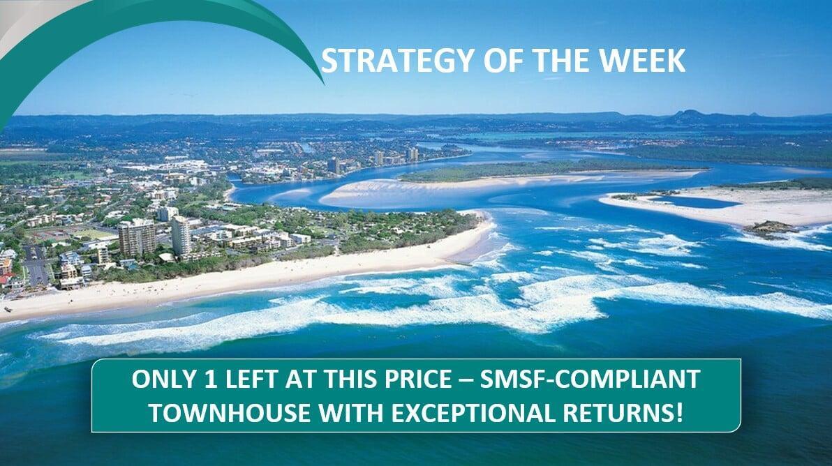 STRATEGY OF THE WEEK: Only 1 Left At This Price—SMSF-Compliant Townhouse With Exceptional Returns!